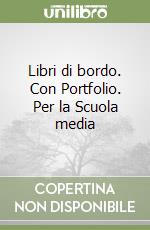 Libri di bordo. Con Portfolio. Per la Scuola media libro