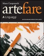 Arte fare. Volume A: Linguaggi-Storia. Modulo B1-L libro