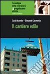 Il cantiere edile. Per gli Ist. Tecnici libro di Amerio Carlo Canavesio Giovanni