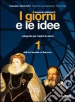 I giorni e le idee. Con quaderno per lo studente.  libro