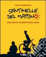 Sentinelle del mattino. Per la Scuola media. Con espansione online