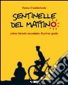 Sentinelle del mattino. Per la Scuola media. Con e libro