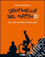 Sentinelle del mattino. Con espansione online. Per la Scuola media Copertin