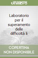 Laboratorio per il superamento delle difficoltà li