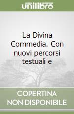 La Divina Commedia. Con nuovi percorsi testuali e  libro