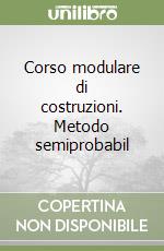 Corso modulare di costruzioni. Metodo semiprobabil libro