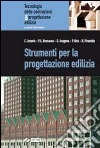 Strumenti per la progettazione edilizia. Per gli I libro