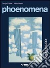 Phoenomena. Corso di fisica. Volume unico. Per le  libro