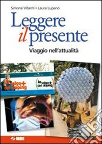 Leggere il presente. Viaggio nell'attualità. Per l libro