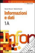 Informazioni e dati. Vol. 1A. Per le Scuole superi