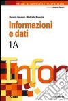 Informazioni e dati. Vol. 1A. Per le Scuole superi libro