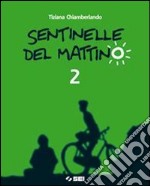 Sentinelle del mattino. Per la Scuola media. Con e libro