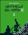 Sentinelle del mattino. Per la Scuola media. Con e libro