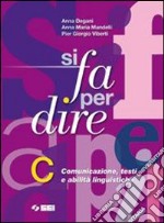 Si fa per dire. Vol. C: Comunicazione, testi e abi libro