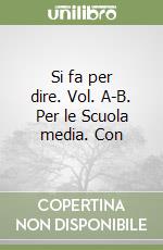 Si fa per dire. Vol. A-B. Per le Scuola media. Con libro