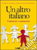 Un altro italiano. Conoscere e conoscersi. Ediz. i libro