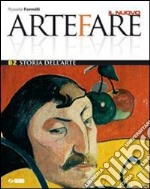 Il nuovo Arte fare. Vol. B2: Storia dell'arte. Per libro