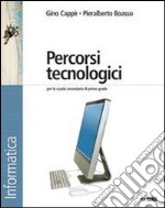 Percorsi tecnologici. Informatica. Per la Scuola m libro