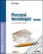 Percorsi tecnologici. Disegno & comunicazione-Sche libro