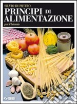 Principi di alimentazione. Per il biennio degli Is libro