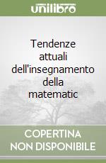 Tendenze attuali dell'insegnamento della matematic libro