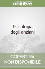 Psicologia degli anziani libro
