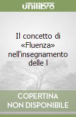 Il concetto di «Fluenza» nell'insegnamento delle l libro