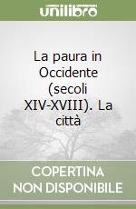 La paura in Occidente (secoli XIV-XVIII). La città libro