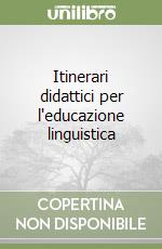 Itinerari didattici per l'educazione linguistica