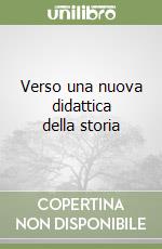 Verso una nuova didattica della storia libro