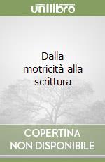 Dalla motricità alla scrittura libro