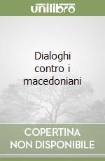 Dialoghi contro i macedoniani libro