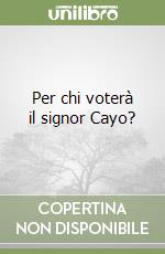 Per chi voterà il signor Cayo? libro