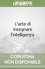 L'arte di insegnare l'intelligenza libro