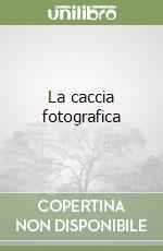 La caccia fotografica libro