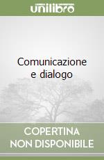 Comunicazione e dialogo libro