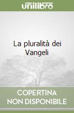 La pluralità dei Vangeli