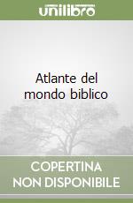 Atlante del mondo biblico libro