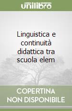 Linguistica e continuità didattica tra scuola elem