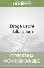 Droga uscire dalla paura libro