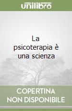 La psicoterapia è una scienza libro