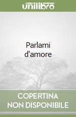 Parlami d'amore libro