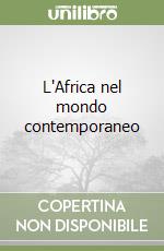 L'Africa nel mondo contemporaneo libro