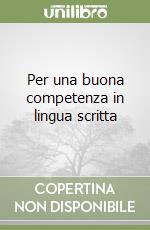 Per una buona competenza in lingua scritta libro