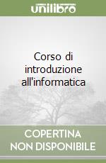 Corso di introduzione all'informatica libro