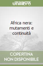 Africa nera: mutamenti e continuità