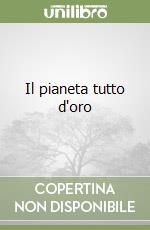 Il pianeta tutto d'oro libro