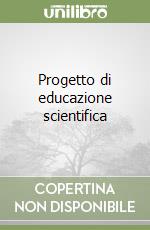 Progetto di educazione scientifica libro