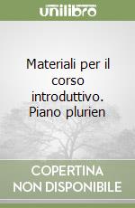 Materiali per il corso introduttivo. Piano plurien libro