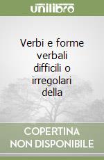 Verbi e forme verbali difficili o irregolari della